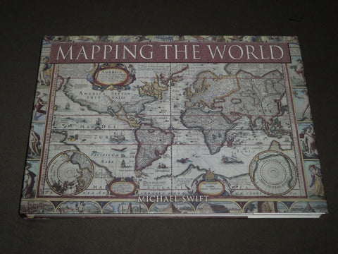 2006 MAPPING THE WORLD HARDCOVER BOOK BY MICHAEL SWIFT - I 1733