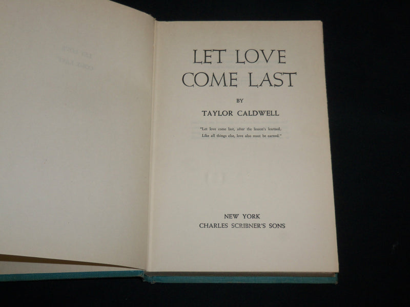 1946 LET LOVE COME LAST HARDCOVER BOOK BY TAYLOR CALDWELL - KD 7265