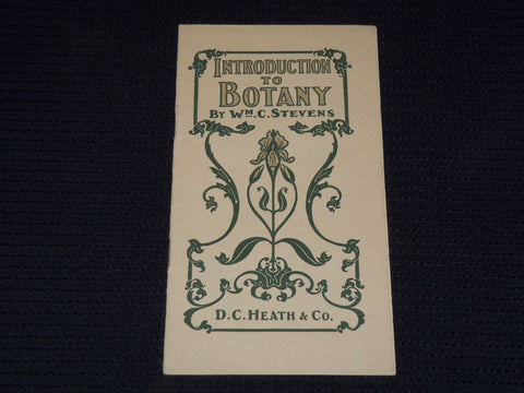 1900'S INTRODUCTION TO BOTANY BY WM. STEVENS - D. C. HEATH & CO. - J 7960