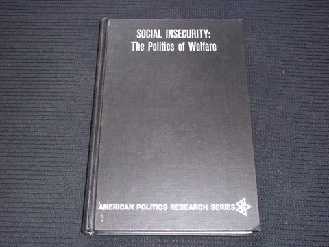 1966 SOCIAL INSECURITY THE POLITICS OF WELFARE HARDCOVER BOOK - KD 7603