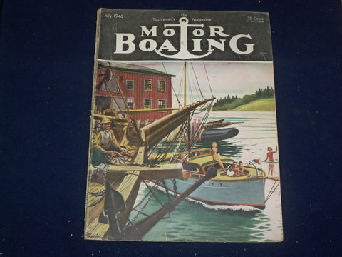 1946 JULY MOTOR BOATING MAGAZINE - THE YACHTSMEN'S MAGAZINE - B 6614