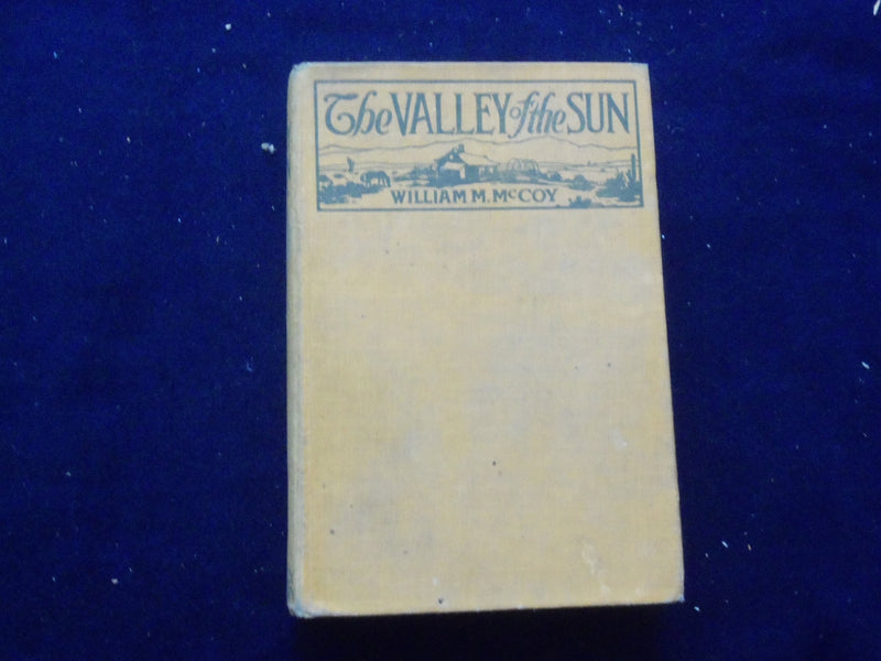 1921 THE VALLEY OF THE SUN HARDCOVER BOOK BY WILLIAM M. MCCOY - KD 8377
