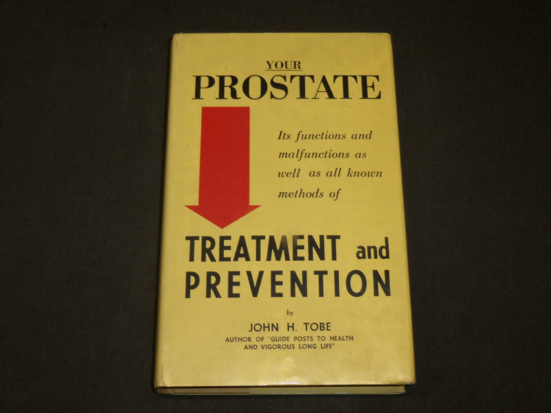 1970 YOUR PROSTATE TREATMENT AND PREVENTION BOOK JOHN H. TOBE - KD 6111