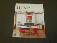 2015 SEPTEMBER/OCTOBER LUXE INTERIORS + DESIGN MAGAZINE-PHOTOS & DESIGNS- B 5138