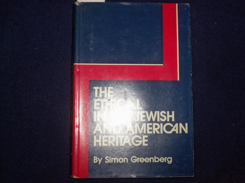 1977 THE ETHICAL IN THE JEWISH AND AMERICAN HERITAGE HARDCOVER BOOK - KD 8934