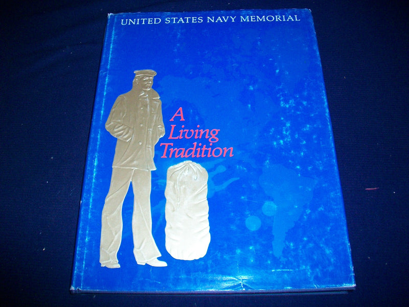 1987 A LIVING TRADITION UNITED STATES NAVY MEMORIAL BOOK - NICE PHOTOS - KD 3113