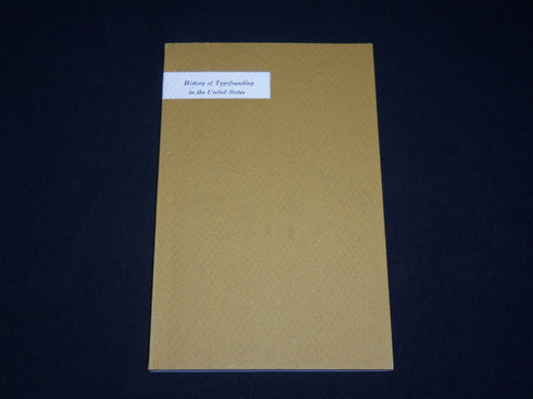 1981 HISTORY OF TYPEFOUNDING IN THE UNITED STATES BOOK BY DAVID BRUCE - J 6503