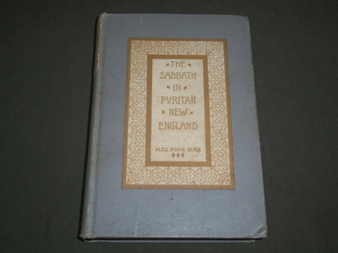 1893 THE SABBATH IN PURITAN NEW ENGLAND BY ALICE MORSE EARLE - KD 4648