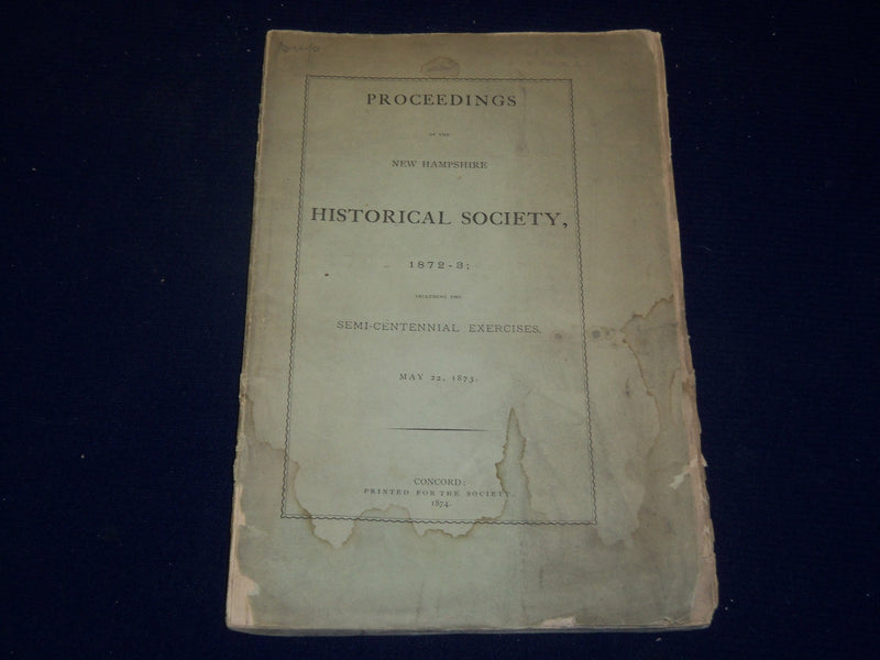 1872-1873 NEW HAMPSHIRE HISTORICAL SOCIETY PROCEEDINGS - SEMI-CENTENNIAL- J 4414