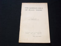 1917 THE GERMAN IDEA OF PEACE TERMS SOFTCOVER BOOKBY J. M. ROBERTSON - J 7145