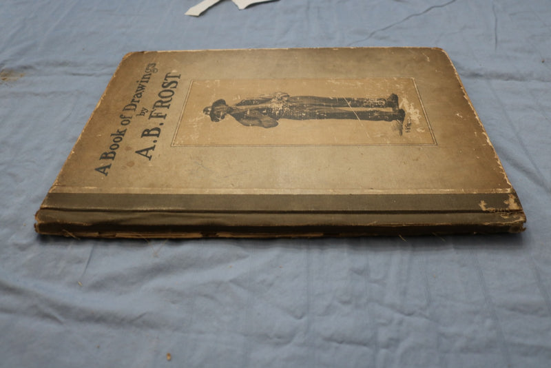 1904 A BOOK OF DRAWINGS BY A. B. FROST - HARDCOVER BOOK - KD 9582