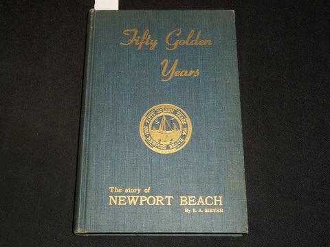 1957 FIFTY GOLDEN YEARS STORY OF NEWPORT BEACH INSCRIBED BY SAM MEYER - JC 19