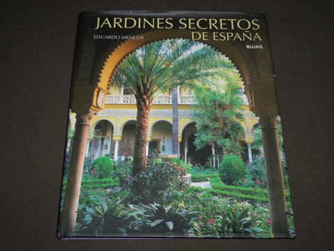 2005 JARDINES SECRETOS DE ESPANA BOOK BY EDUARDO MENCOS - SPANISH TEXT - I 1710