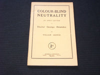 1916 COLOUR-BLIND NEUTRALITY SOFTCOVER BOOK BY WILLIAM ARCHER - J 7174