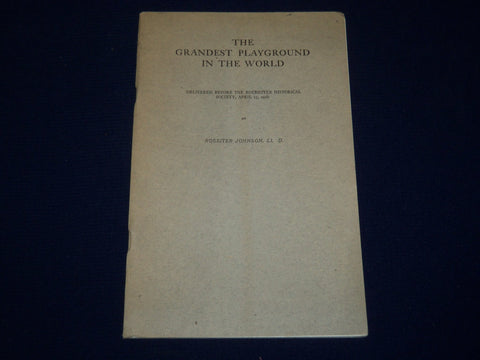 1918 THE GRANDEST PLAYGROUND IN THE WORLD BOOK BY ROSSITER JOHNSON - J 4563