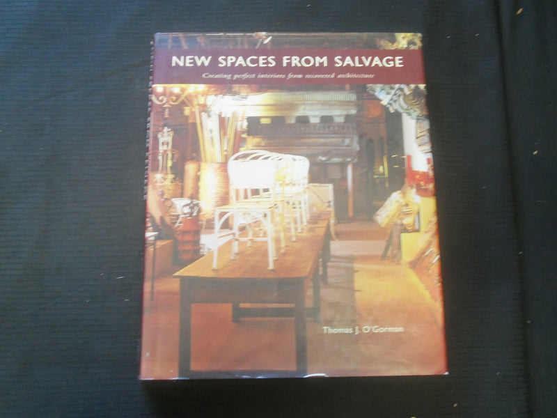 2002 NEW SPACES FROM SALVAGE HARDCOVER BOOK BY THOMAS J. O'GORMAN- R 733F