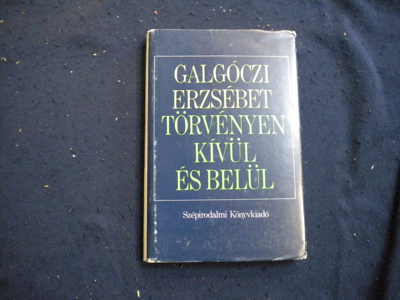 1983 KIVUL ES BELUL HARDCOVER BOOK BY GALGOCZI ERZSEBET - HUNGARIAN - KD 8085