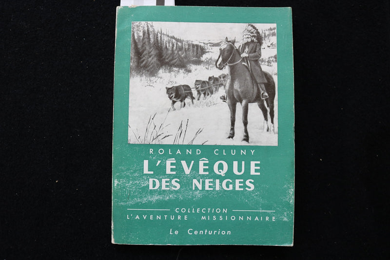 1954 L'EVEQUE DES NEIGES SOFTCOVER BOOK BY ROLAND CLUNY - FRENCH TEXT - K 3499