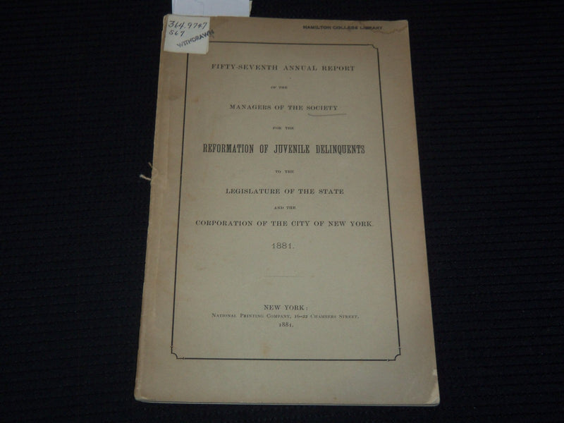 1881 NEW YORK REFORMATION OF JUVENILE DELINQUENTS 57TH ANNUAL REPORT - K 3101