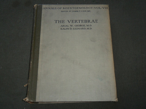 1929 ANNALS OF ROENTGENOLOGY VOLUME 8 - JAMES CASE - THE VERTEBRAE - KD 6218