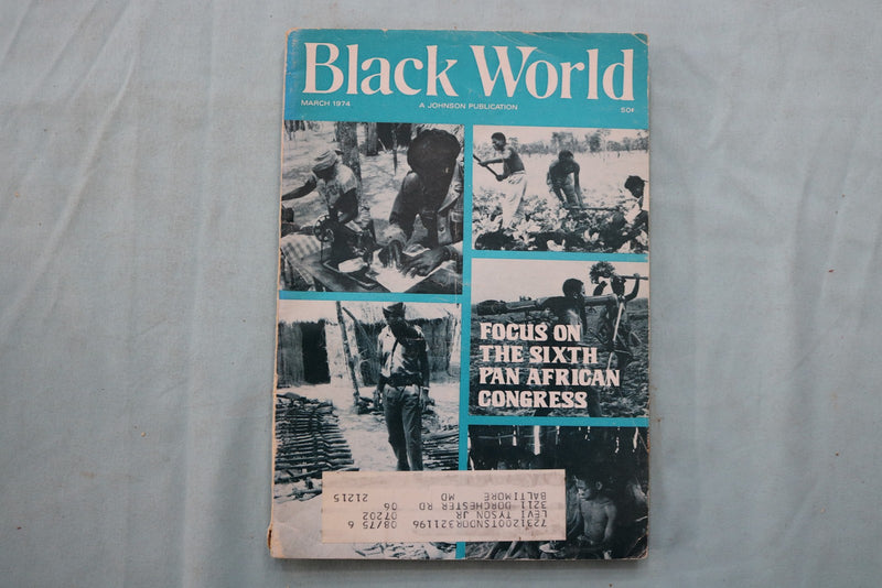 1974 MARCH BLACK WORLD MAGAZINE - FOCUS ON SIXTH PAN AFRICAN CONGRESS - K 3361
