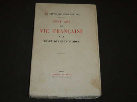 1929 CENT ANS DE VIE FRANCAISE A LA REVUE DES DEUX MONDES VOLUME - KD 3044D