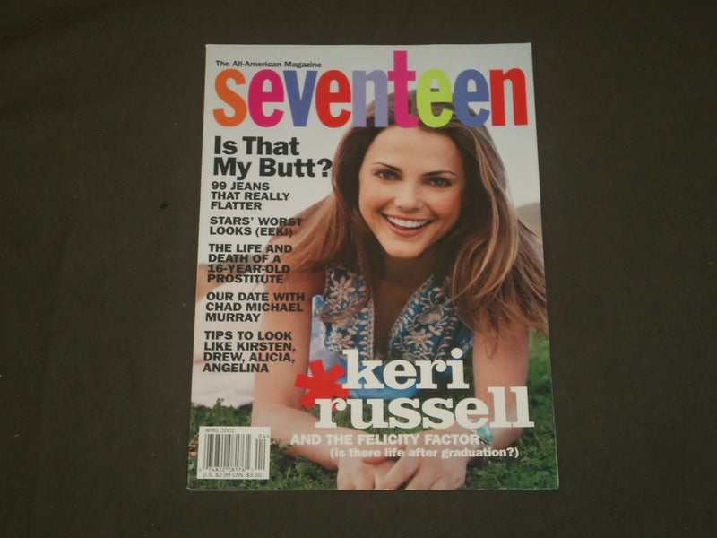 2002 APRIL SEVENTEEN MAGAZINE - KERI RUSSELL COVER - B 1693