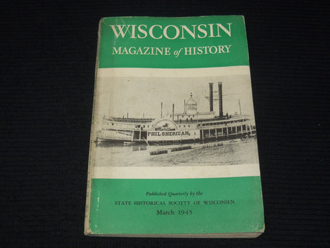 1945 MARCH WISCONSIN MAGAZINE & HISTORY QUARTERLY ISSUE - K 2648