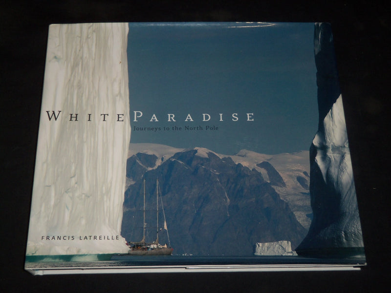 2006 WHITE PARADISE JOURNEY'S TO THE NORTH POLE BY FRANCIS LAFREILLE - D 40