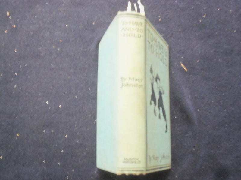 1900 TO HAVE & TO HOLD HARDCOVER BOOK BY MARY JOHNSTON - KD 8445