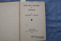 1907 THE SEA-CHARM OF VENICE HARDCOVER BOOK BY STOPFORD A. BROOKE - K 687