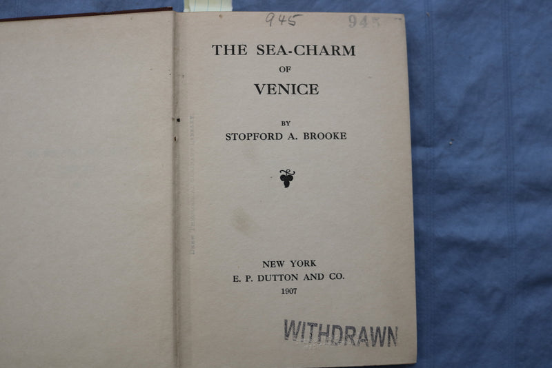 1907 THE SEA-CHARM OF VENICE HARDCOVER BOOK BY STOPFORD A. BROOKE - K 687