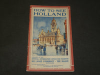 1930'S HOW TO SEE HOLLAND TOURISTS BOOK BY EDGAR BROWN - J 3548