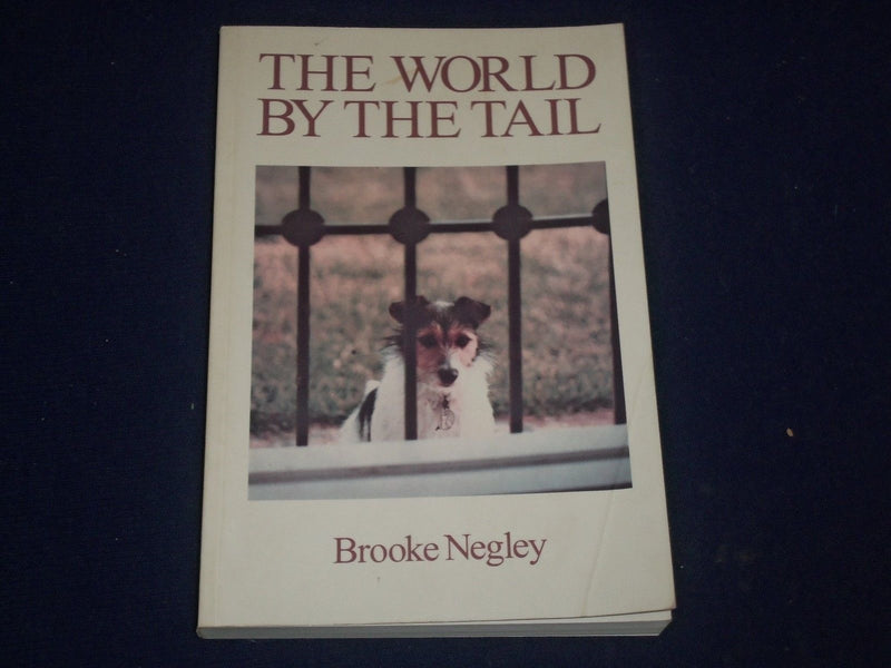 1999 THE WORLD BY THE TAIL BOOK BY BROOKE NEGLEY AUTHOR INSCRIBED - KD 2571