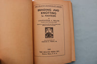 1945 BRAIDING AND KNOTTING FOR AMATEURS HARDCOVER BOOK BY C.A. BELASH - KD 9708