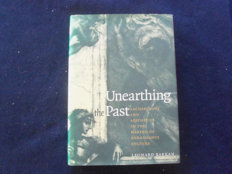 1999 UNEARTHING THE PAST HARDCOVER BOOK BY LEONARD BARKAN - KD 8856