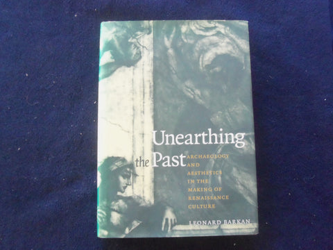 1999 UNEARTHING THE PAST HARDCOVER BOOK BY LEONARD BARKAN - KD 8856