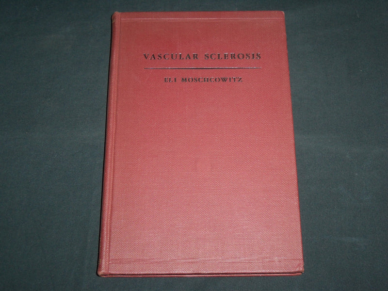 1942 VASCULAR SCLEROSIS HARDCOVER BOOK BY ELI MOSCHCOWITZ - KD 7193