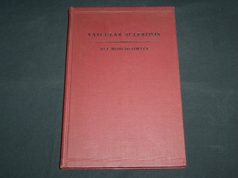 1942 VASCULAR SCLEROSIS HARDCOVER BOOK BY ELI MOSCHCOWITZ - KD 7193