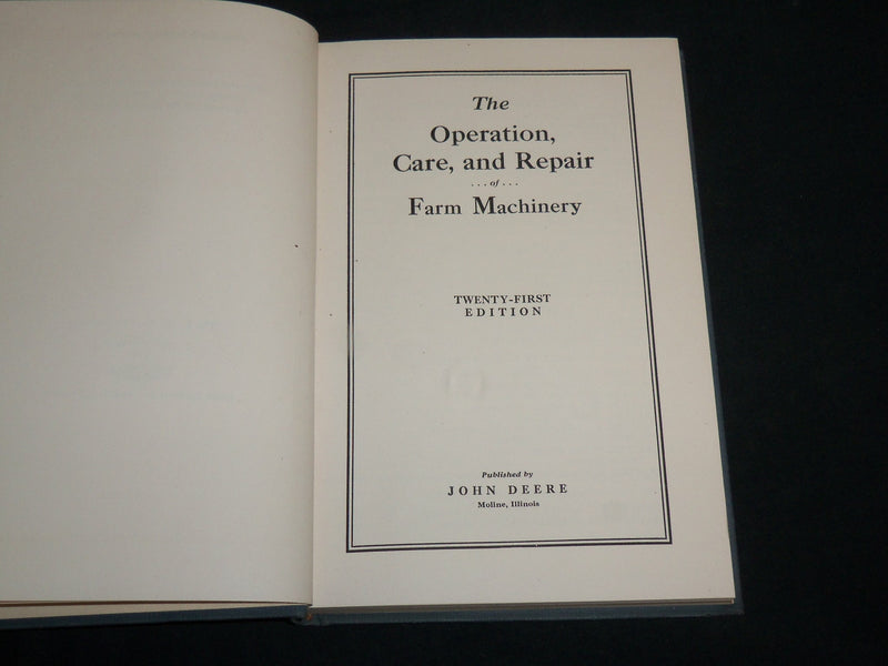 1930'S THE OPERATION, CARE AND REPAIR OF FARM MACHINERY BOOK BY DEERE - KD 6985