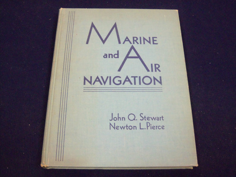 1944 MARINE AND AIR NAVIGATION BY JOHN STEWART & NEWTON PIERCE BOOK - - KD 2543