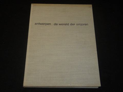 1968 ANTWERPEN DE WERELD DER SINJOREN BOOK - DUTCH - NICE PHOTOS - I 1808