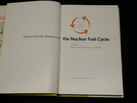 1972 THE NUCLEAR FUEL CYCLE HARDCOVER BOOK BY ELLIOTT & WEAVER - KD 6515