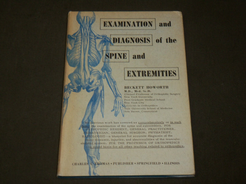 1962 EXAMINATION AND DIAGNOSIS OF THE SPINE & EXTREMITIES BY HOWORTH MD- KD 6276
