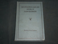 1930'S THE OPERATION, CARE AND REPAIR OF FARM MACHINERY BOOK BY DEERE - KD 6985