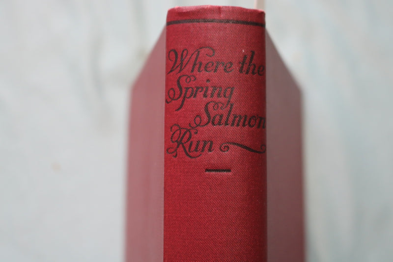 1931 WHERE THE SPRING SALMON RUN HARDCOVER BOOK BY PATRICK R. CHALMERS - KD 9725