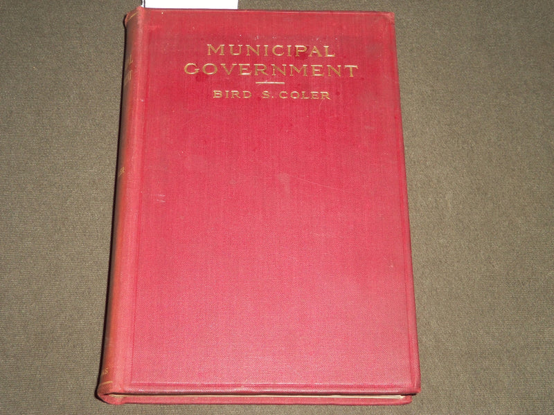 1900 MUNICIPAL GOVERNMENT BY BIRD S. COLER HARDCOVER BOOK - KD 4478