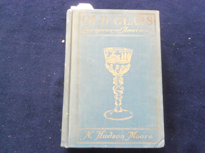 1935 OLD GLASS- EUROPEAN AND AMERICAN HARDCOVER BOOK BY N. HUDSON MOORE- KD 8625