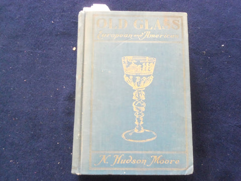 1935 OLD GLASS- EUROPEAN AND AMERICAN HARDCOVER BOOK BY N. HUDSON MOORE- KD 8625
