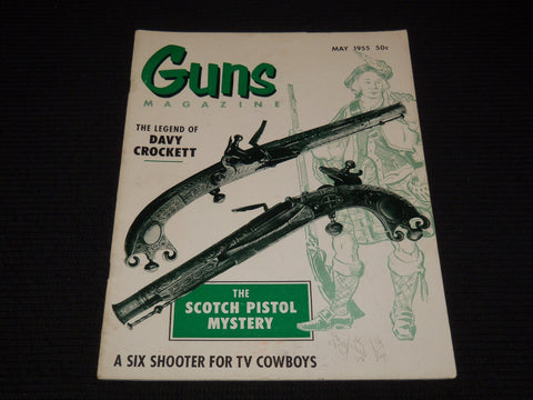 1955 MAY GUNS MAGAZINE - SCOTCH PISTOL MYSTERY - DAVY CROCKETT COVER - E 12546
